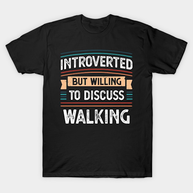 Introverted willing to discuss Walking T-Shirt by qwertydesigns